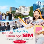 Hội thảo: Học Sing chọn SIM – Trường top 1 tại Singapore